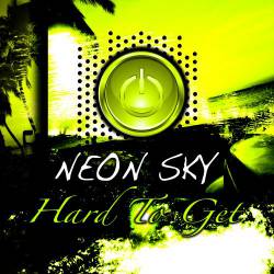 Neon Sky : Hard to Get